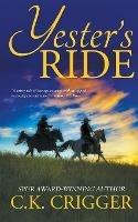 Yester's Ride - C K Crigger - cover