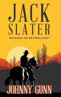 Jack Slater: Revenge or Retribution? - Johnny Gunn - cover