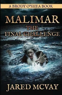 Malimar-The Final Challenge: a Brody o'Shea Book: Book 3 - Jared McVay - cover