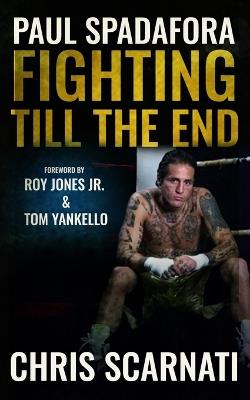 Paul Spadafora: Fighting Till the End - Chris Scarnati - cover