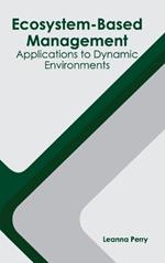 Ecosystem-Based Management: Applications to Dynamic Environments