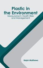 Plastic in the Environment: Measurement, Health Risks and Management