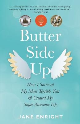Butter-Side Up: How I Survived My Most Terrible Year and Created My Super Awesome Life - Jane Enright - cover