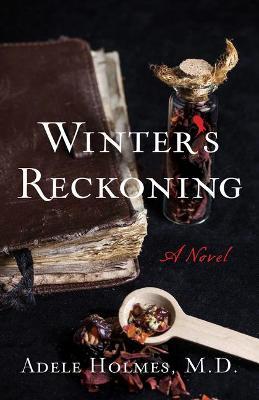 Winter's Reckoning: A Novel - Adele Holmes - cover