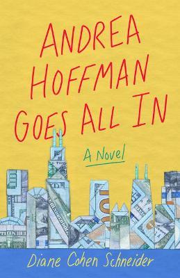 Andrea Hoffman Goes All In: A Novel - Diane Cohen Schneider - cover