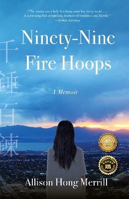 Ninety-Nine Fire Hoops: A Memoir - Allison Hong Merrill - cover