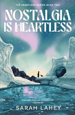 Nostalgia Is Heartless: The Heartless Series, Book Two - Sarah Lahey - cover