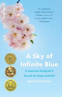 A Sky of Infinite Blue: A Japanese Immigrant's Search for Home and Self - Kyomi O'Connor - cover