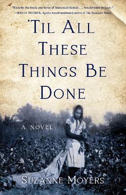 'Til All These Things Be Done: A Novel - Suzanne Moyers - cover