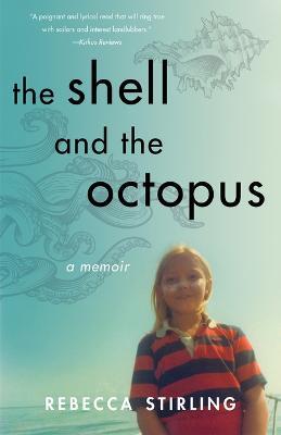 The Shell and the Octopus: A Memoir - Rebecca Stirling - cover