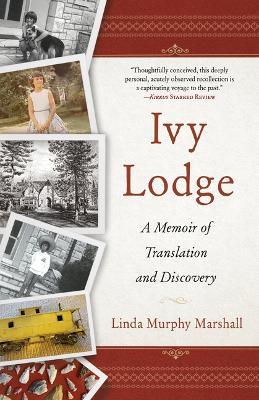 Ivy Lodge: A Memoir of Translation and Discovery - Linda Murphy Marshall - cover