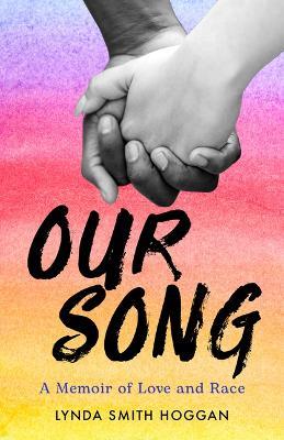 Our Song: A Memoir of Love and Race - Lynda Smith Hoggan - cover