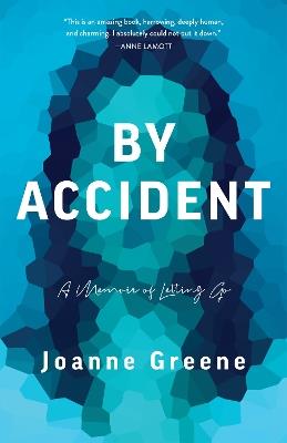 By Accident: A Memoir of Letting Go - Joanne Greene - cover