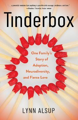 Tinderbox: One Family's Story of Adoption, Neurodiversity, and Fierce Love - Lynn Alsup - cover