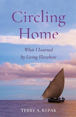 Circling Home: What I Learned from Living Elsewhere - Terry A. Repak - cover