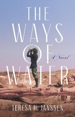 The Ways of Water: A Novel - Teresa H. Janssen - cover