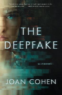 The Deepfake: A Novel - Joan Cohen - cover