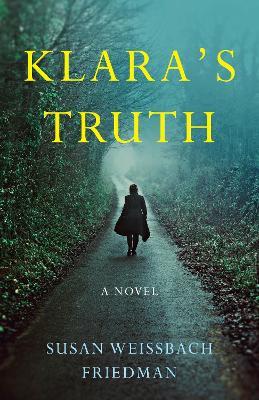 Klara's Truth: A Novel - Susan Weissbach Friedman - cover