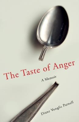The Taste of Anger: A Memoir - Diane Vonglis Parnell - cover