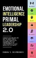 Emotional Intelligence Primal Leadership 2.0: Discover Why EQ Applied Matter More Than IQ Boosting Your Social, Conversation, and People Skills for Relationships, Project Managers, and Sales - Robin T Schneider - cover