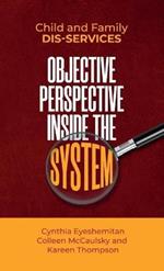 Child and Family Dis-services: Objective Perspective Inside the System