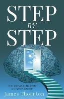 STEP...by...STEP: Your Journey to My World as a Stroke Survivor - James Thornton - cover