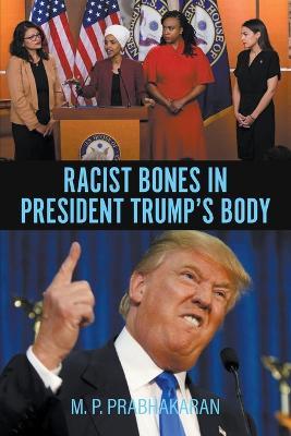 Racist Bones in President Trump's Body - M P Prabhakaran - cover