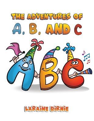 The Adventures of A, B, and C - Laraine Birnie - cover