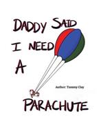 Daddy Said I Need a Parachute