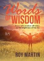 Words of Wisdom Book 2: Those with wisdom will shine as the brightness as the sky - Roy Martin - cover