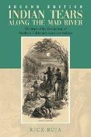 Indian Tears Along the Mad River: The Story of the Destruction of Northern California's American Indians