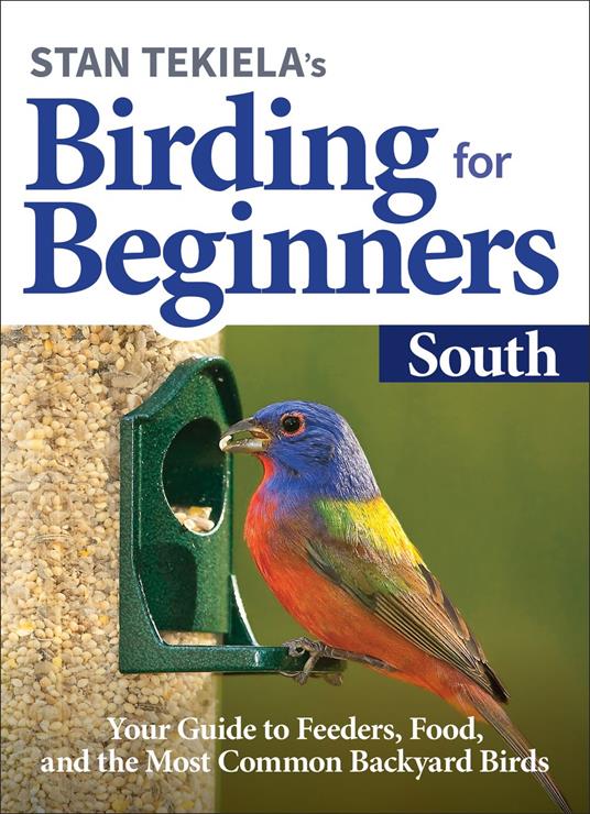 Stan Tekiela’s Birding for Beginners: South