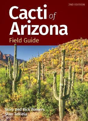 Cacti of Arizona Field Guide - Nora Bowers,Rick Bowers,Stan Tekiela - cover