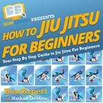 How To Jiu Jitsu For Beginners