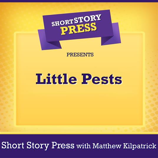 Short Story Press Presents Little Pests