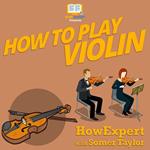 How To Play Violin