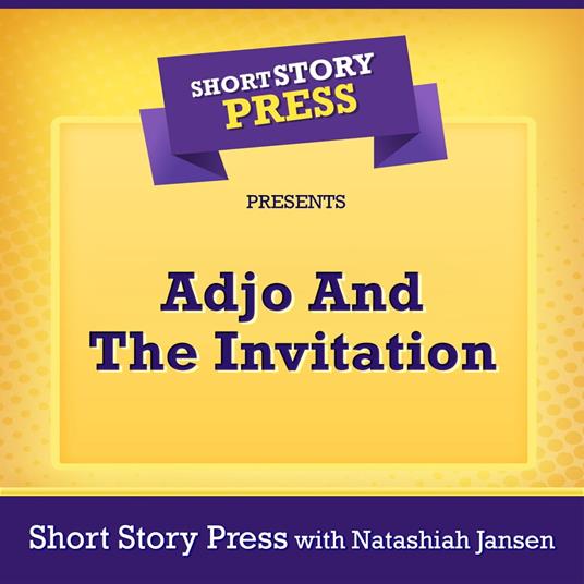 Short Story Press Presents Adjo And The Invitation