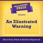 Short Story Press Presents An Illustrated Warning