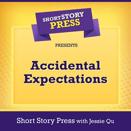 Short Story Press Presents Accidental Expectations