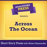 Short Story Press Presents Across The Ocean