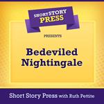 Short Story Press Presents Bedeviled Nightingale