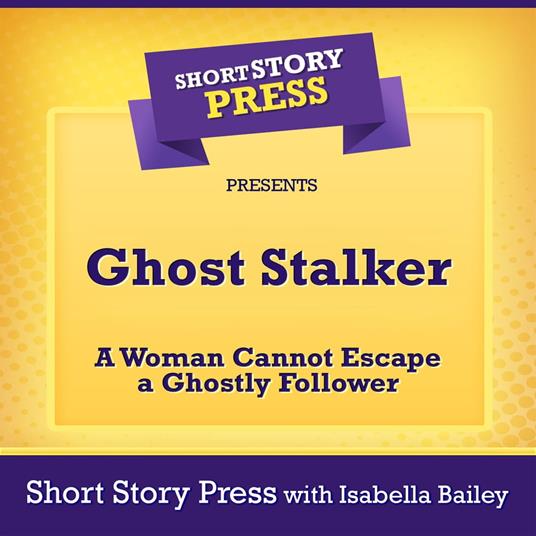 Short Story Press Presents Ghost Stalker