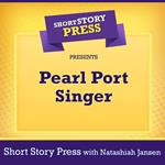 Short Story Press Presents Pearl Port Singer