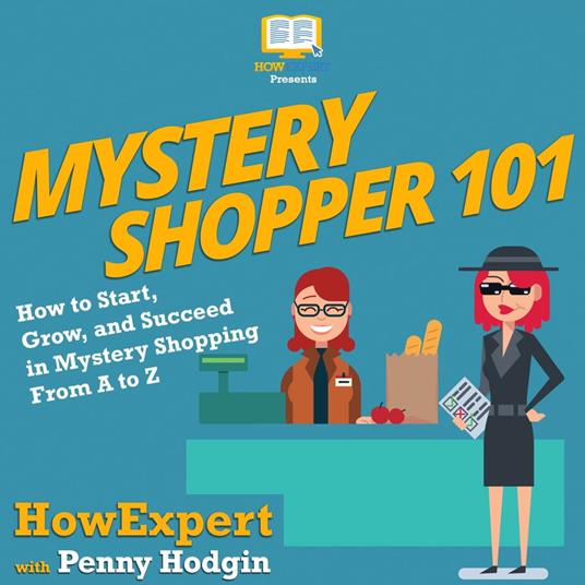 Mystery Shopper 101 - Hodgin, Penny - HowExpert, - Audiolibro in inglese |  IBS