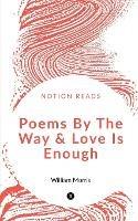 Poems By The Way & Love Is Enough - William Morris - cover