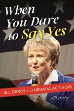 When You Dare to Say Yes: Jill Derby and Nevada Activism