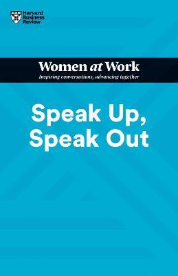 Speak Up, Speak Out (HBR Women at Work Series) - Harvard Business Review,Francesca Gino,Amy Jen Su - cover