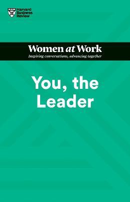 You, the Leader (HBR Women at Work Series) - Harvard Business Review,Amy Gallo,Muriel Maignan Wilkins - cover