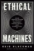 Ethical Machines: Your Concise Guide to Totally Unbiased, Transparent, and Respectful AI