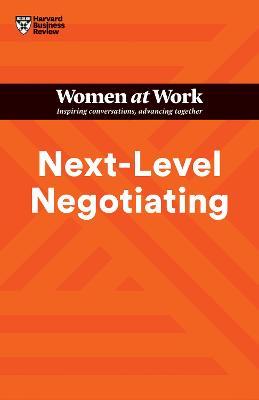 Next-Level Negotiating (HBR Women at Work Series) - Harvard Business Review,Amy Gallo,Deborah M. Kolb - cover